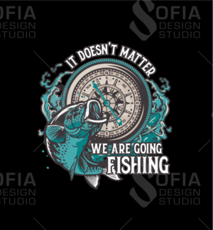 It doesn't matter we are going fishing | Diseño Gráfico por SofiaDesignStudio
