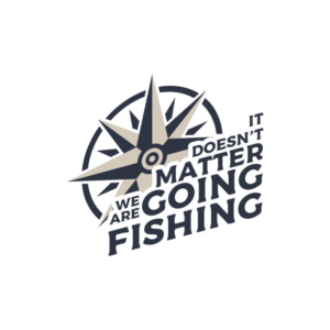 It doesn't matter we are going fishing | Graphic Design by Larss Petrov