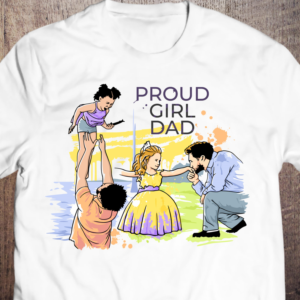PROUD GIRL DAD , CELEBRATING THE FATHER AND DAUGHTER LOVE ,BOND AND RELATIONSHIP. | Diseño de Camiseta por Abiyoso28