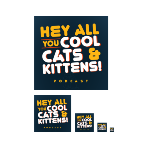Cover Art for Podcast called Hey All You Cool Cats and Kittens! | Graphic Design by Benson M.