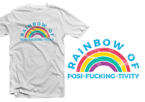 Rainbow of Posi-fucking-tivity | Design de T-shirt par ammar_ed