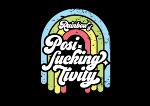 Rainbow of Posi-fucking-tivity | Diseño de Camiseta por G.Krastinkova