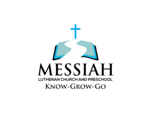 Messiah (minimum), OR Messiah Lutheran Church and Preschool, OR add the words Know-Grow-Go | Logo Design by BNdesigner
