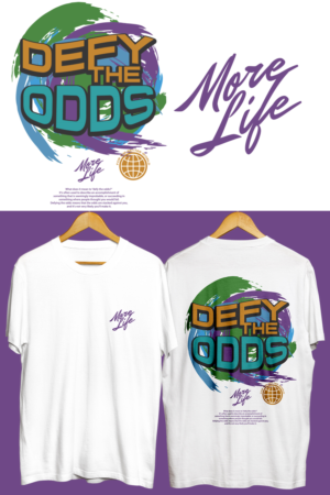 More Life; Defy the Odds - INSPIRATIONAL STREETWEAR BRAND. DOPE TSHIRT DESIGNS NEEDED