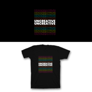 T-Shirt-Design von saka.aleksandar für UNCREATIVE | Design: #27936080