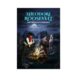 Theodore Roosevelt and the Dakota Badlands Book Cover | Graphic Design by Dhaneesh