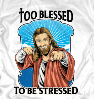 Christian Brand - Too Blessed To Be Stressed | Design de T-shirt par Yakuza20