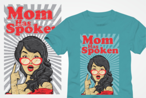 T-SHIRT design Mom Has Spoken | T-Shirt-Design von CleoC