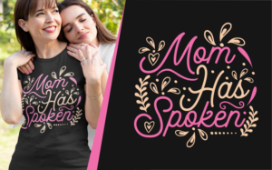 T-SHIRT design Mom Has Spoken | T-Shirt-Design von Ismail Hossain