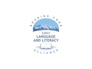 Logo Design by dhamkith for Roaring Fork Early Language and Literacy Alliance | Design: #28258051