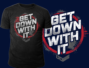 “GET DOWN WITH IT” T-Shirt Design | T-Shirt-Design von Xerox