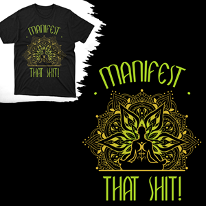 Manifest That Shit! | T-shirt Design by BUTTER work