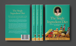 The Single Ingredient Diet: Transform Your Relationship to Food in Just 30 Days | Book Cover Design by ARO