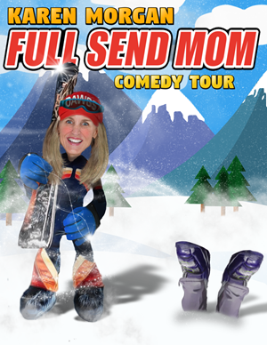 "Full Send Mom" Comedy Tour needs show poster