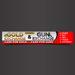 Signage Design by Designers Hub for UNIVERSAL PAWN & GUN EXCHANGE | Design: #30340735