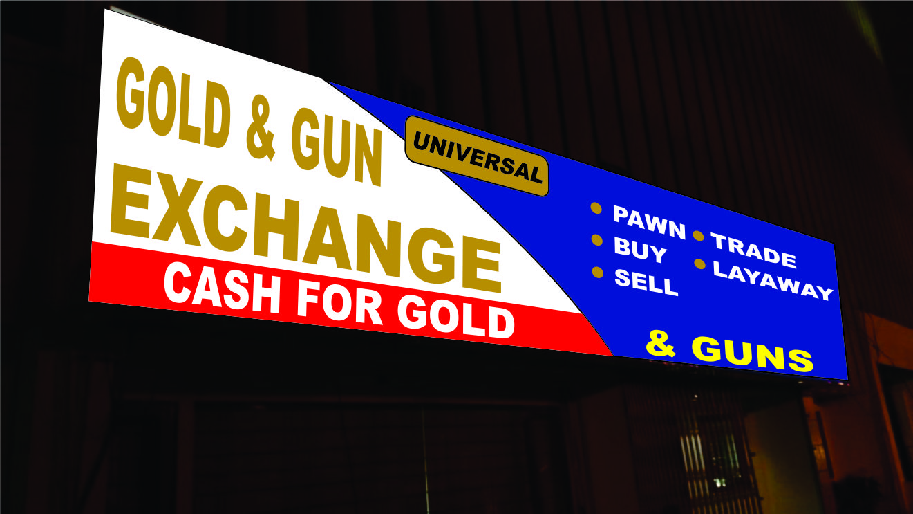 Signage Design by Eyeonpk for UNIVERSAL PAWN & GUN EXCHANGE | Design #30338792
