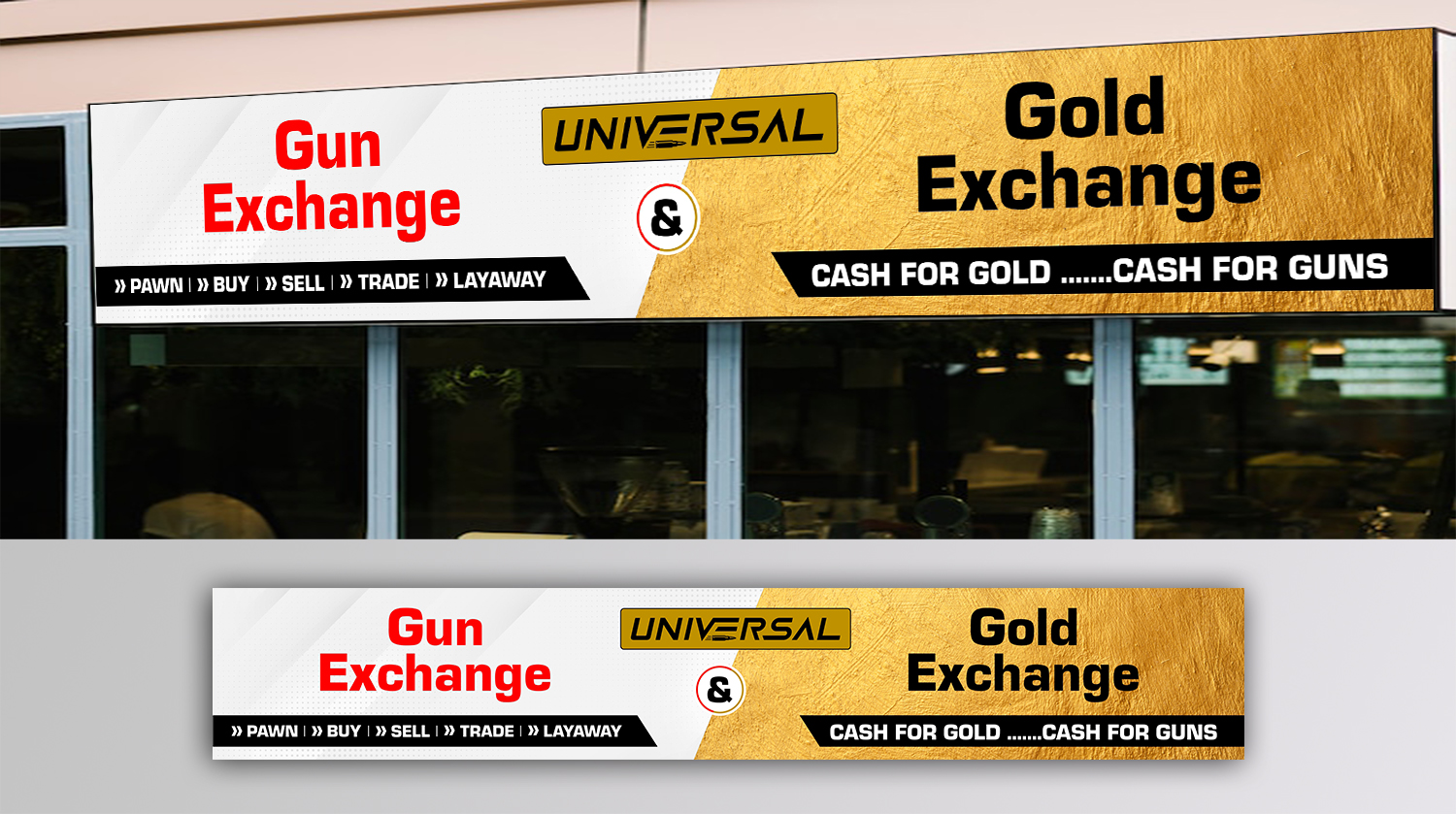 Signage Design by ecorokerz for UNIVERSAL PAWN & GUN EXCHANGE | Design #30370591