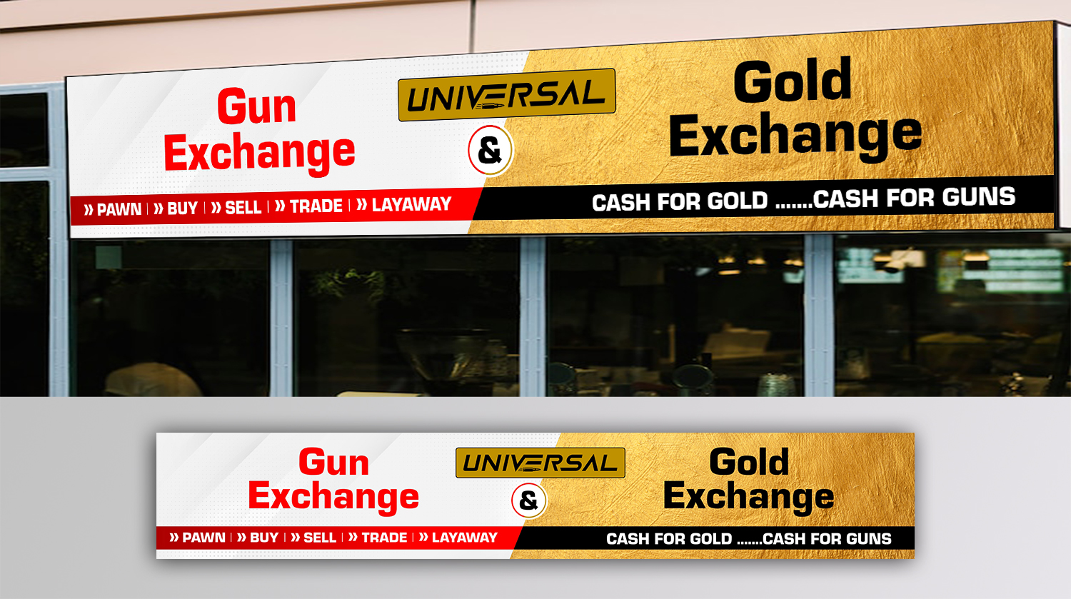 Signage Design by ecorokerz for UNIVERSAL PAWN & GUN EXCHANGE | Design #30370607
