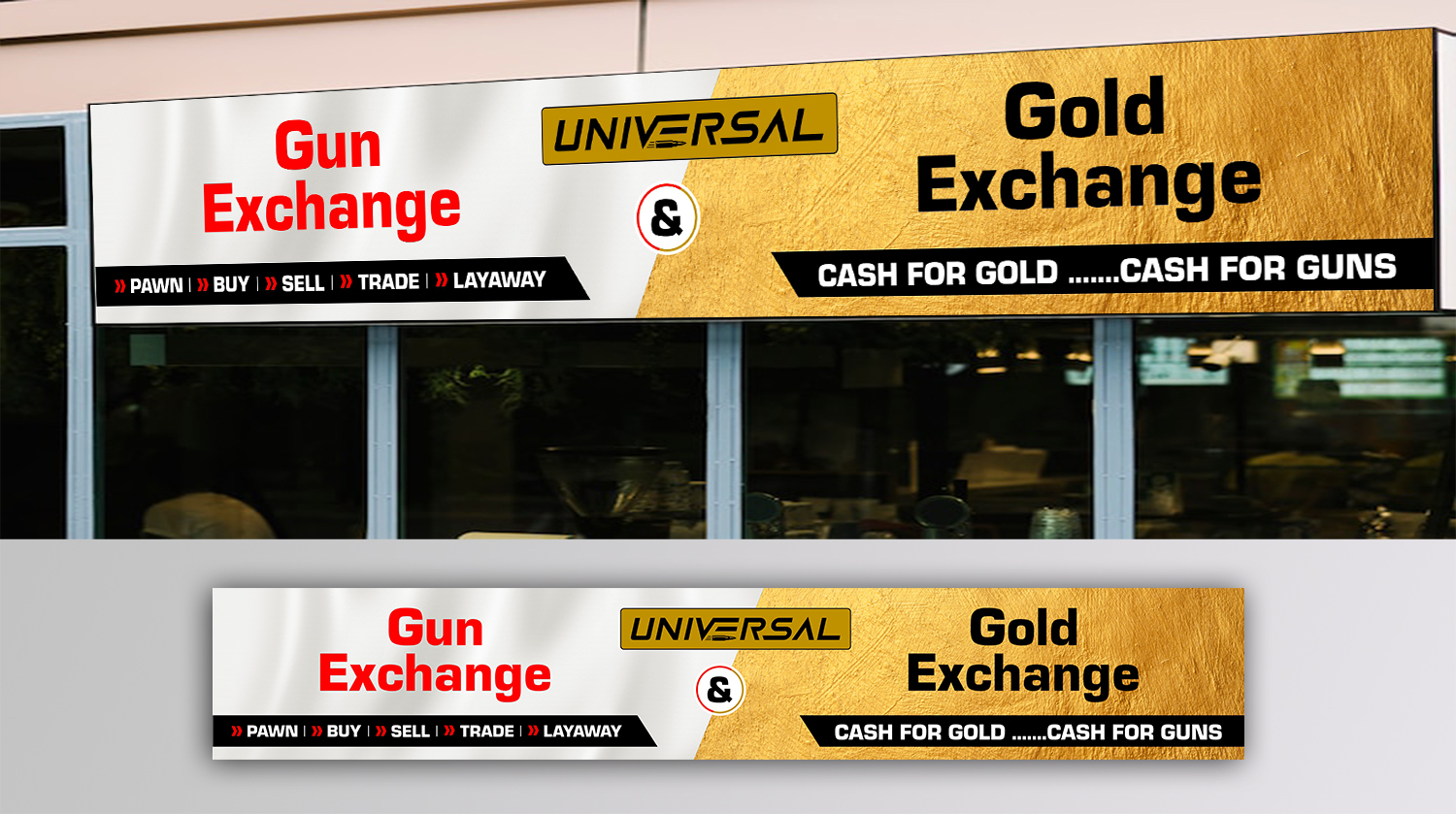 Signage Design by ecorokerz for UNIVERSAL PAWN & GUN EXCHANGE | Design #30370624