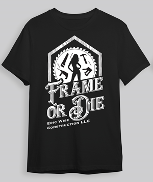 Frame or die t shirt with carpenter tools