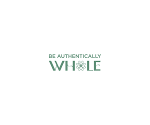 Design de Logo par Editeight26 pour Be Authentically Whole | Design : #31225004