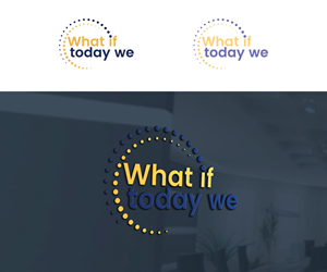 Logo Design by Luckey yaari for What If Today We | Design: #32407781