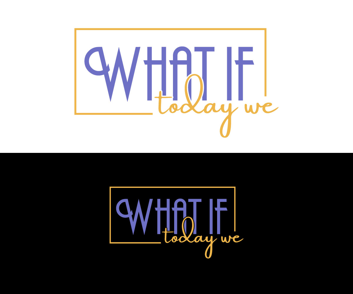 Diseño de Logo por Kavth para What If Today We | Diseño #32435845
