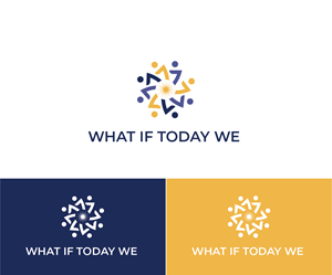 Logo Design by 99 Art.. for What If Today We | Design: #32433732