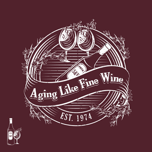 Aging Like Fine Wine - 50th Birthday
