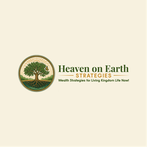 Heaven on Earth Strategies - "Providing Wealth Strategies for Living Kingdom Life Now!"