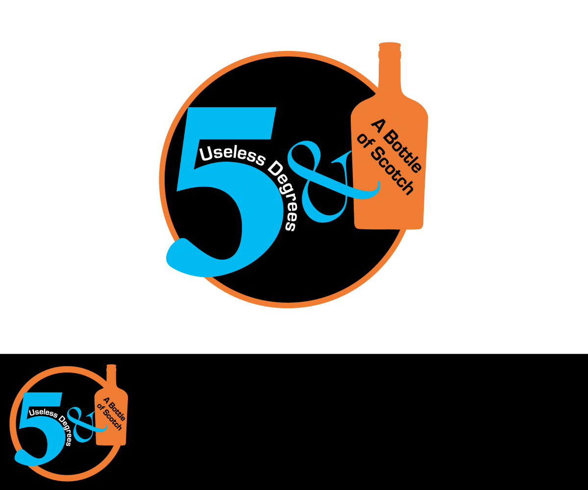 Logo Design by Lair Hill Graphic Design for 5 Useless Degrees & A Bottle of Scotch | Design #3238424