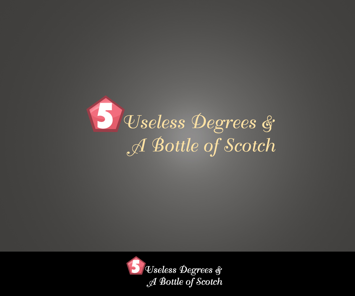 Diseño de Logo por LMC GRAPHICS para 5 Useless Degrees & A Bottle of Scotch | Diseño #3250518