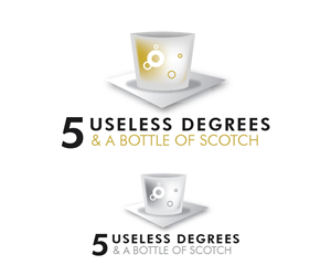 Diseño de Logo por Two Color Design para 5 Useless Degrees & A Bottle of Scotch | Diseño: #3275036