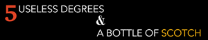 Diseño de Logo por designertrista para 5 Useless Degrees & A Bottle of Scotch | Diseño: #3270022