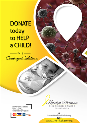 Poster Design by AQKhan for Katelyn Norman Childhood Cancer Foundation | Design: #4474316