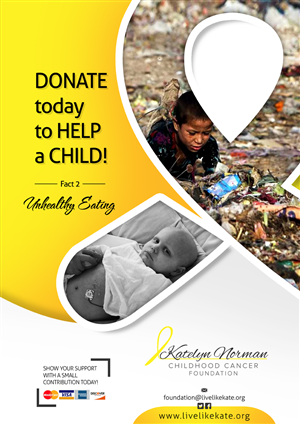 Poster Design by AQKhan for Katelyn Norman Childhood Cancer Foundation | Design: #4474319