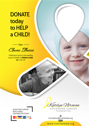 Poster Design by AQKhan for Katelyn Norman Childhood Cancer Foundation | Design: #4480251