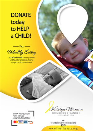 Poster Design by AQKhan for Katelyn Norman Childhood Cancer Foundation | Design: #4480264