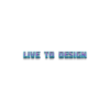 Live to design