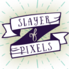 Slayer of Pixels