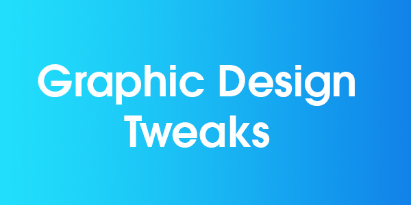 Graphic Design Tweaks