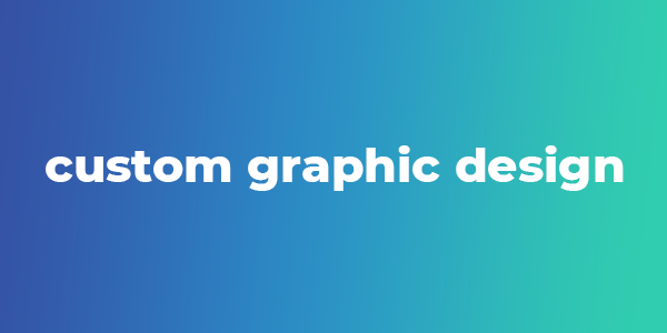 Custom Graphic Design