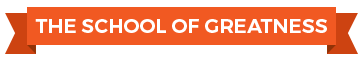 The School of Greatness